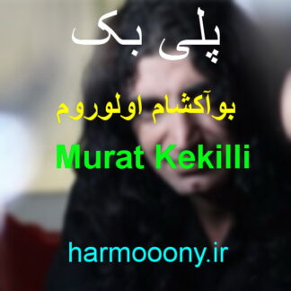 پلی بک ترکی بواکشام اولوروم مرات ککیل لی